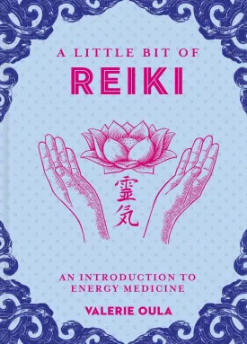 A Little Bit of Reiki: An Introduction to Energy Medicine Book by Valerie Oula