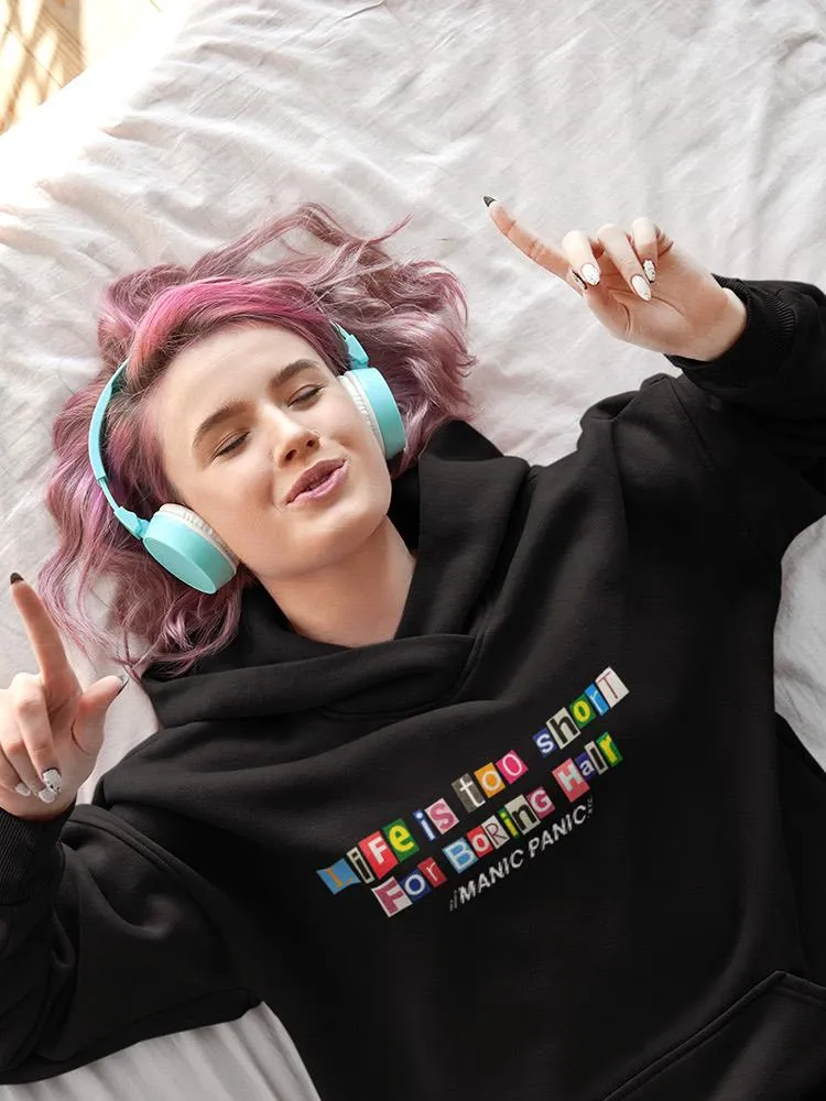 Life Too Short For Boring Hair. Hoodie  -Manic Panic® UNISEX