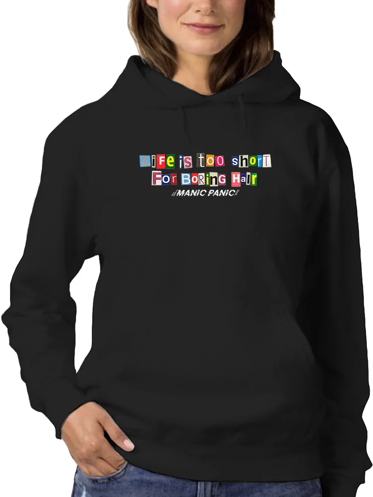 Life Too Short For Boring Hair. Hoodie  -Manic Panic® UNISEX