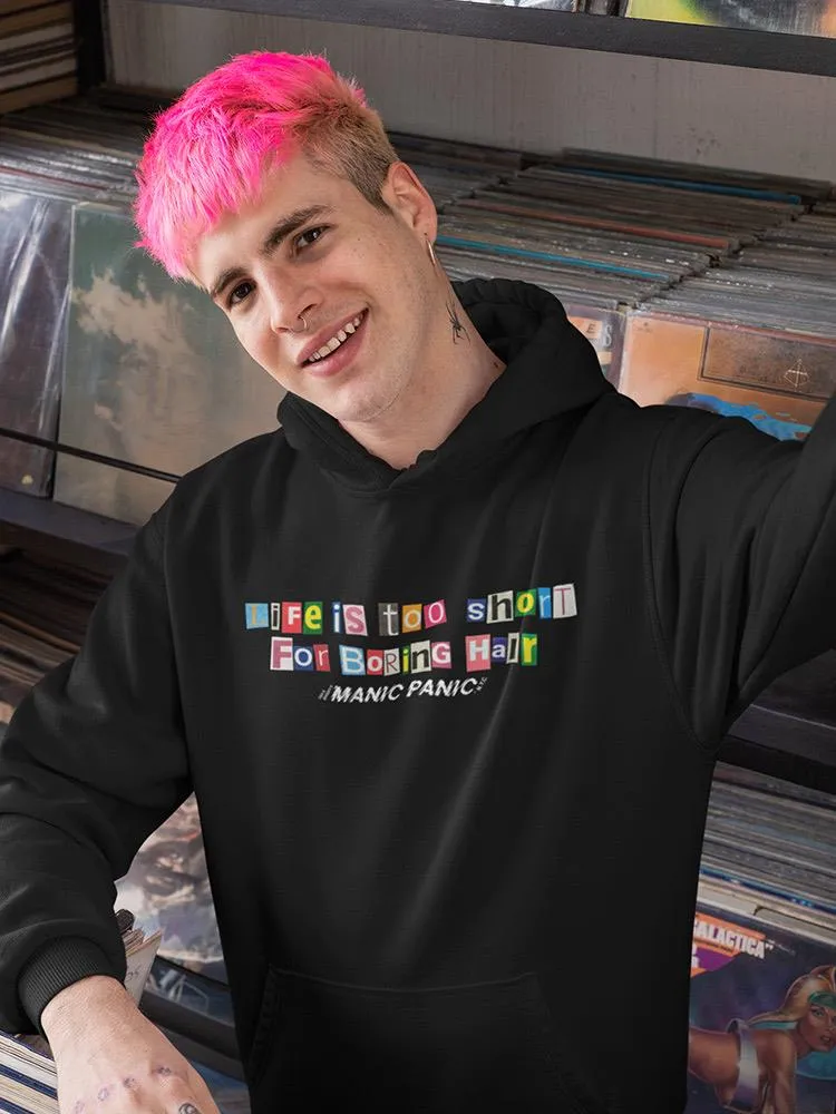 Life Too Short For Boring Hair. Hoodie  -Manic Panic® UNISEX